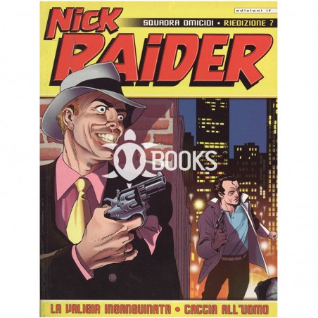 Nick Raider Riedizione - numero 7 - La valigia insaguinata • Caccia all'uomo