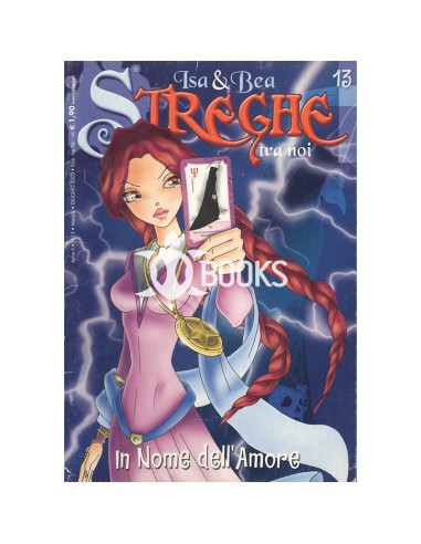 Isa & Bea - Streghe tra noi - numero 13 - In nome dell'amore